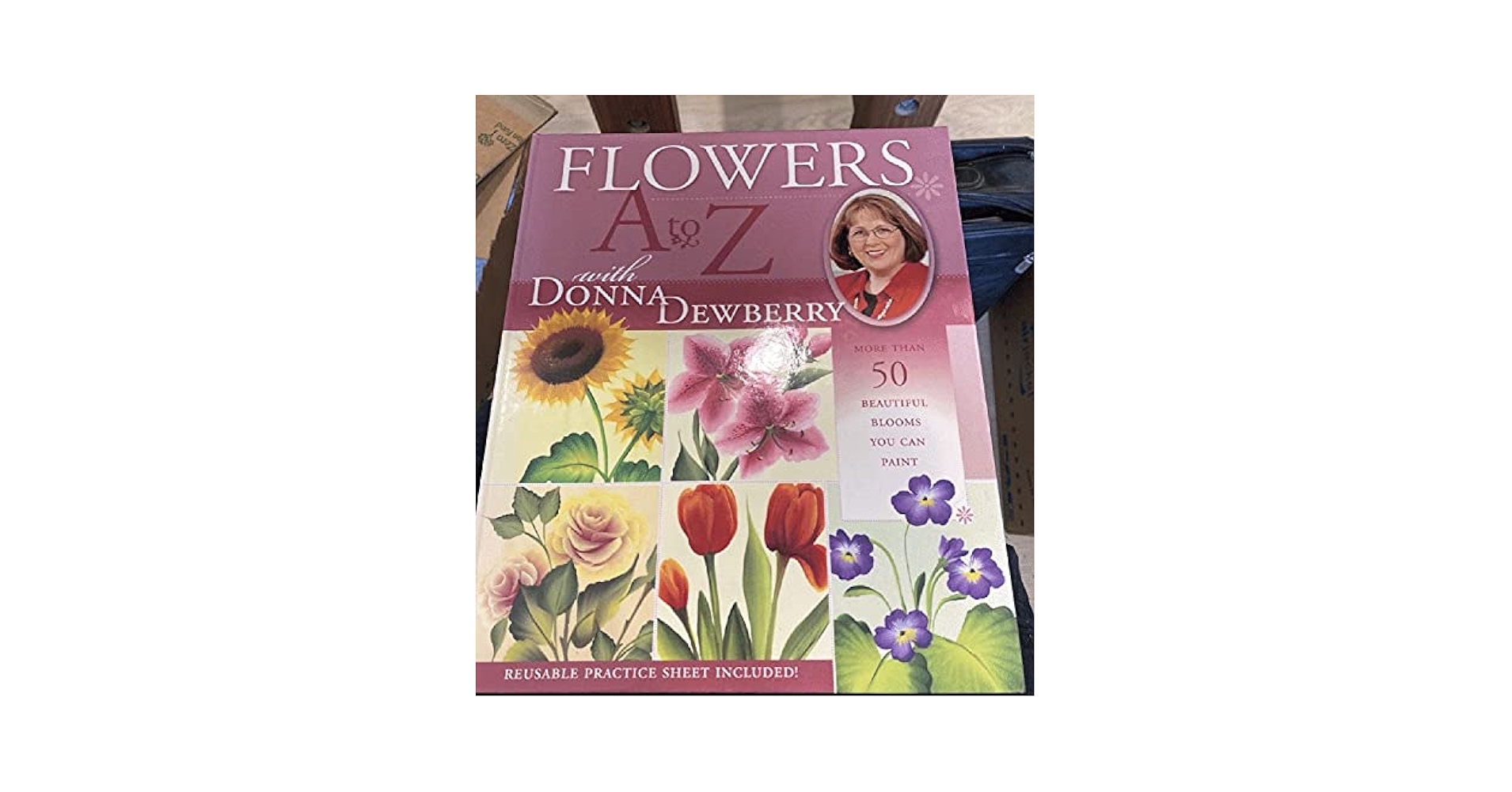 Flowers A to Z With Donna Dewberry: More Than 50 Beautiful